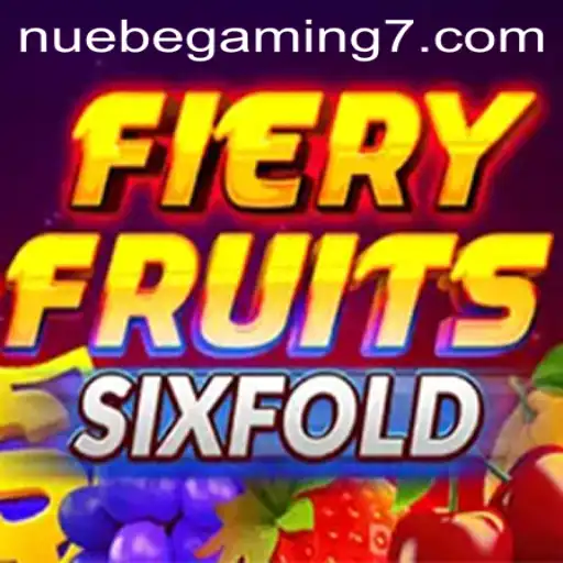 Exploring the Exciting World of FieryFruitsSixFold by NUEBE Gaming