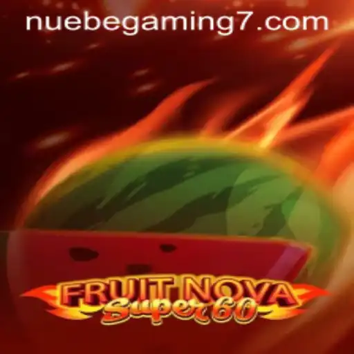 Exploring the Allure of FruitNovaSuper60: A Fresh Gaming Experience by NUEBE Gaming