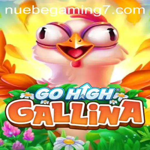 Exploring the Exciting World of GoHighGallina with NUEBE Gaming